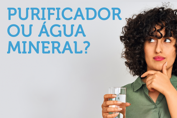 purificador ou água mineral